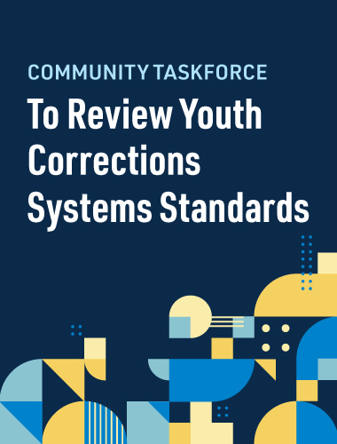 Community Taskforce to Review Youth Corrections Systems Standards